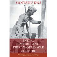 India, Empire, and First World War Culture by Das, Santanu, 9781107081581