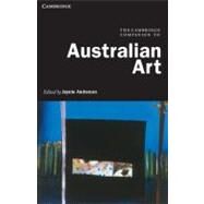 The Cambridge Companion to Australian Art by Anderson, Jaynie, 9781107601581