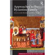 Approaches to the Byzantine Family by Brubaker,Leslie;Tougher,Shaun, 9781409411581