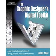 The Graphic Designers Digital Toolkit by Wood, Allan, 9781418011581