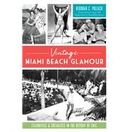 Vintage Miami Beach Glamour by Pollack, Deborah C.; George, Paul S., Ph.d., 9781467141581