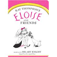 Eloise and Friends by Thompson, Kay; Knight, Hilary, 9781481451581
