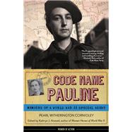 Code Name Pauline Memoirs of a World War II Special Agent by Witherington Cornioley, Pearl; Atwood, Kathryn J., 9781613731581