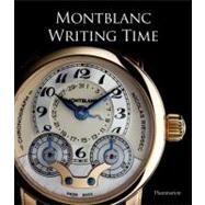 Writing Time Montblanc by Cologni, Franco; Brunner, Gisbert; Meis, Reinhard; Marti, Laurence, 9782080301581