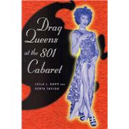 Drag Queens at the 801 Cabaret by Rupp, Leila J.; Taylor, Verta A., 9780226731582