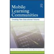Mobile Learning Communities: Creating New Educational Futures by Danaher; Patrick Alan, 9780415991582