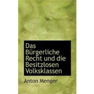 Das Burgerliche Recht Und Die Besitzlosen Volksklassen by Menger, Anton, 9780554591582
