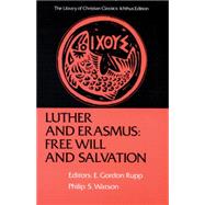 Luther and Erasmus : Free Will and Salvation by Rupp, E. Gordon; Watson, Philip S., 9780664241582