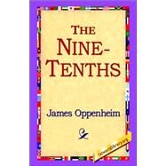 The Nine-tenths by Oppenheim, James, 9781421801582