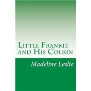 Little Frankie and His Cousin by Leslie, Madeline, 9781502391582