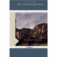 The Unknown Quantity by Van Dyke, Henry, 9781505361582
