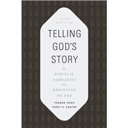 Telling God's Story The Biblical Narrative from Beginning to End by Vang, Preben; Carter, Terry G., 9781535991582
