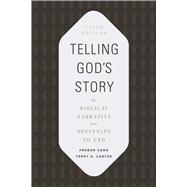 Telling God's Story The Biblical Narrative from Beginning to End by Vang, Preben; Carter, Terry G., 9781535991582