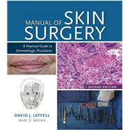 Manual of Skin Surgery: A Practical Guide to Dermatologic Procedures by Leffell, David J., M.D., 9781607951582