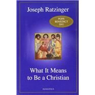 What It Means to Be a Christian by Cardinal Joseph Ratzinger, 9781621641582