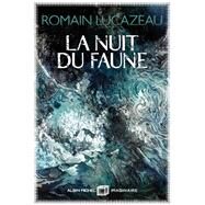 La Nuit du faune by Romain Lucazeau, 9782226461582