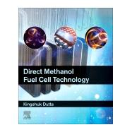 Direct Methanol Fuel Cell Technology by Dutta, Kingshuk, 9780128191583
