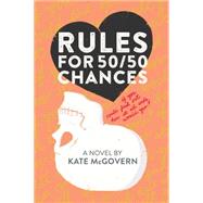 Rules for 50/50 Chances by McGovern, Kate, 9780374301583