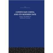 Confucian China and its Modern Fate: Volume One: The Problem of Intellectual Continuity by Levenson,Joseph R., 9780415361583