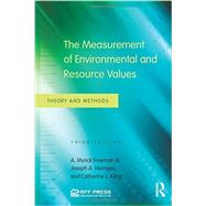 The Measurement of Environmental and Resource Values: Theory and Methods by Freeman III; A. Myrick, 9780415501583