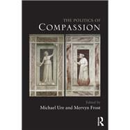 The Politics of Compassion by Ure; Michael, 9780415671583
