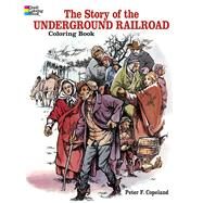 The Story of the Underground Railroad by Copeland, Peter F., 9780486411583