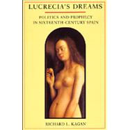 Lucrecia's Dreams by Kagan, Richard L., 9780520201583