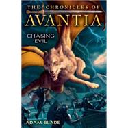 The Chronicles of Avantia #2: Chasing Evil by Blade, Adam, 9780545361583