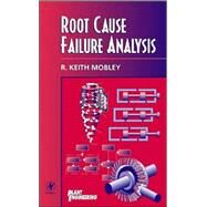 Root Cause Failure Analysis by Mobley, R. Keith, 9780750671583