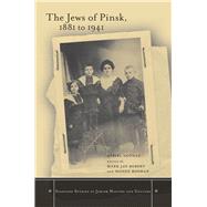 The Jews of Pinsk, 1881 to 1941 by Shohet, Azriel; Mirsky, Mark Jay; Rosman, Moshe; Tropper, Faigie; Gitelman, Zvi (AFT), 9780804741583
