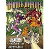 Anime Mania How to Draw Characters for Japanese Animation by Hart, Christopher, 9780823001583