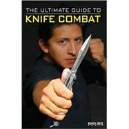 The Ultimate Guide to Knife Combat by Horwitz, Raymond; Thibault, Jon, 9780897501583