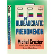 The Bureaucratic Phenomenon by Crozier,Michel, 9781412811583