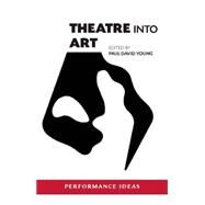 New Art theatre: Evolutions of the Performance Aesthetic by Young, Paul David, 9781555541583