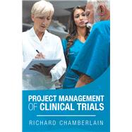 Project Management of Clinical Trials by Chamberlain, Richard, 9781796041583