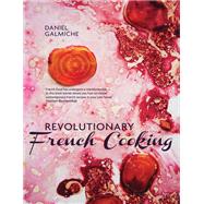 Revolutionary French Cooking by Galmiche, Daniel; Blumenthal, Heston, 9781848991583