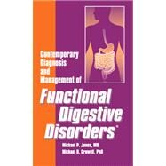Contemporary Diagnosis And Management of Functional Digestive Disorders by Jones, Michael P.; Crowell, Michael D., Ph.D., 9781931981583