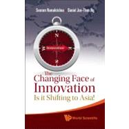 The Changing Face of Innovation:: Is It Shifting to Asia? by Ramakrishna, Seeram; Ng, Daniel Joo-then, 9789814291583
