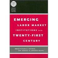 Emerging Labor Market Institutions for the Twenty-First Century by Freeman, Richard B., 9780226261584