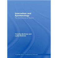 Internalism and Epistemology: The Architecture of Reason by Mcgrew; Timothy, 9780415591584