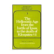 The Hellenistic Age from the Battle of Ipsos to the Death of Kleopatra VII by Edited by Stanley M. Burstein, 9780521281584