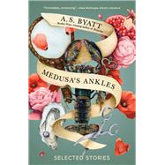 Medusa's Ankles Selected Stories by Byatt, A. S.; Mitchell, David, 9780593321584