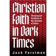 Christian Faith in Dark Times by Forstman, Jack, 9780664221584