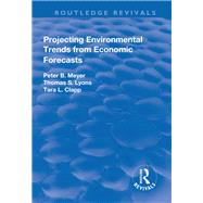 Projecting Environmental Trends from Economic Forecasts by Peter B Meyer; Thomas S Lyons; Tara L Clapp, 9781315191584