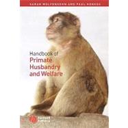 Handbook Of Primate Husbandry And Welfare by Wolfensohn, Sarah; Honess, Paul, 9781405111584