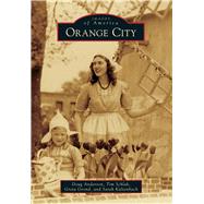 Orange City by Anderson, Doug; Schlak, Tim; Grond, Greta; Kaltenbach, Sarah, 9781467111584