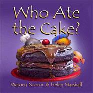Who Ate the Cake? by Norton, Victoria; Marshall, Helen, 9781502821584