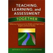 Teaching, Learning, & Assessment Together by Ellis, Arthur K.; Evans, Laurynn, 9781596671584