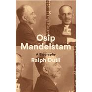 Osip Mandelstam A Biography by Dutli, Ralph, 9781839761584