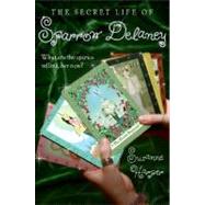 The Secret Life of Sparrow Delaney by Harper, Suzanne, 9780061131585